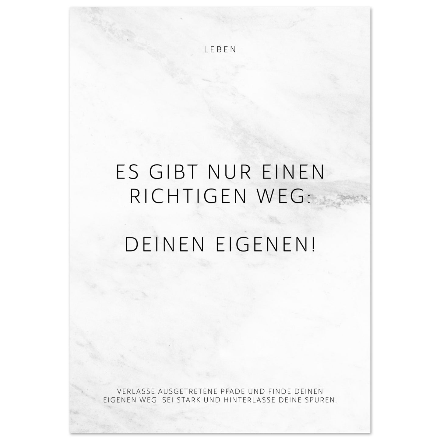 Es gibt nur einen richtigen Weg: Deinen … – Poster Seidenmatt Weiss in Marmoroptik – ohne Rahmen