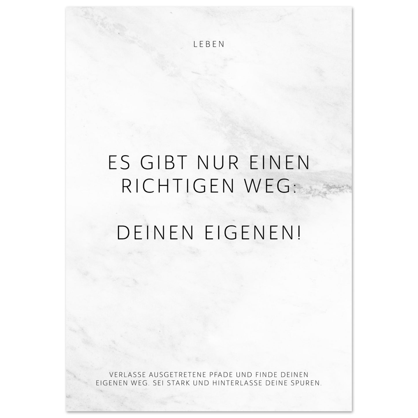 Es gibt nur einen richtigen Weg: Deinen … – Poster Seidenmatt Weiss in Marmoroptik – ohne Rahmen