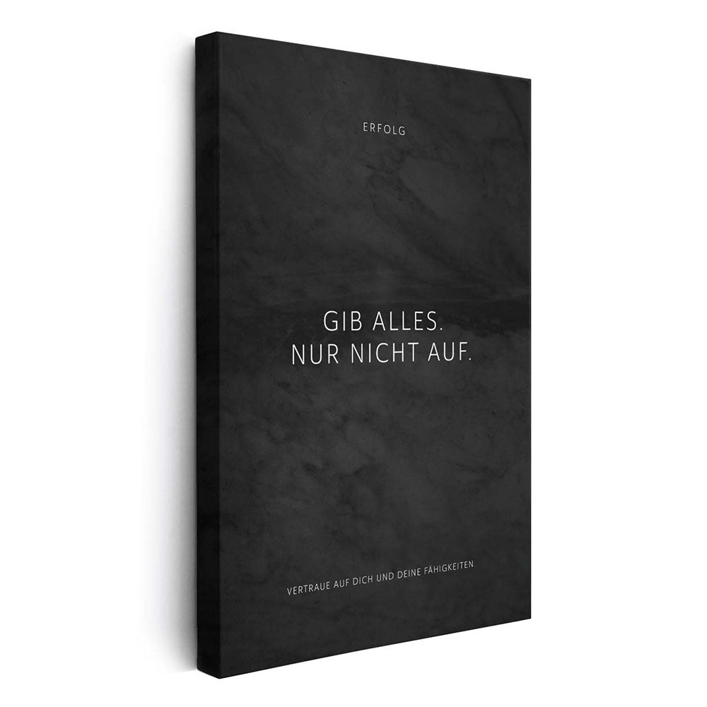 Gib alles. Nur nicht auf. – Leinwand Wandbild Motivation