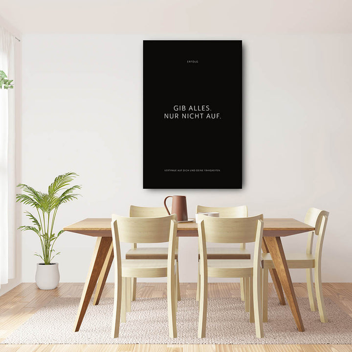 Gib alles. Nur nicht auf. – Leinwand Wandbild Motivation