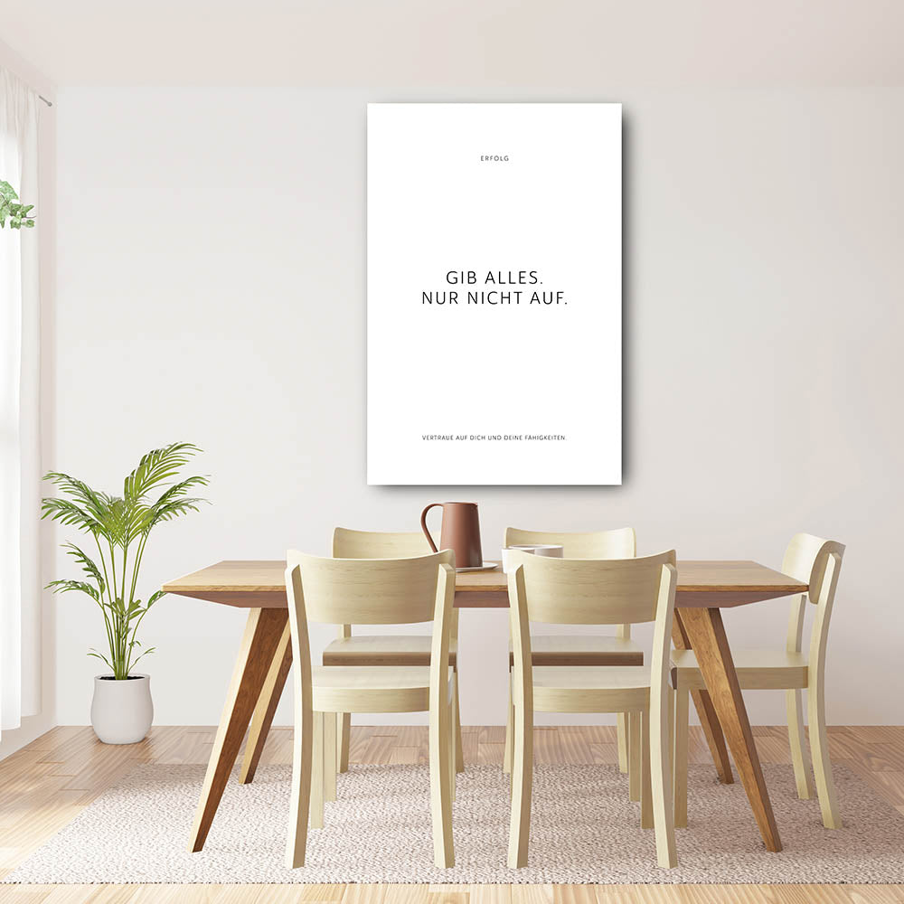 Gib alles. Nur nicht auf. – Leinwand Wandbild Motivation