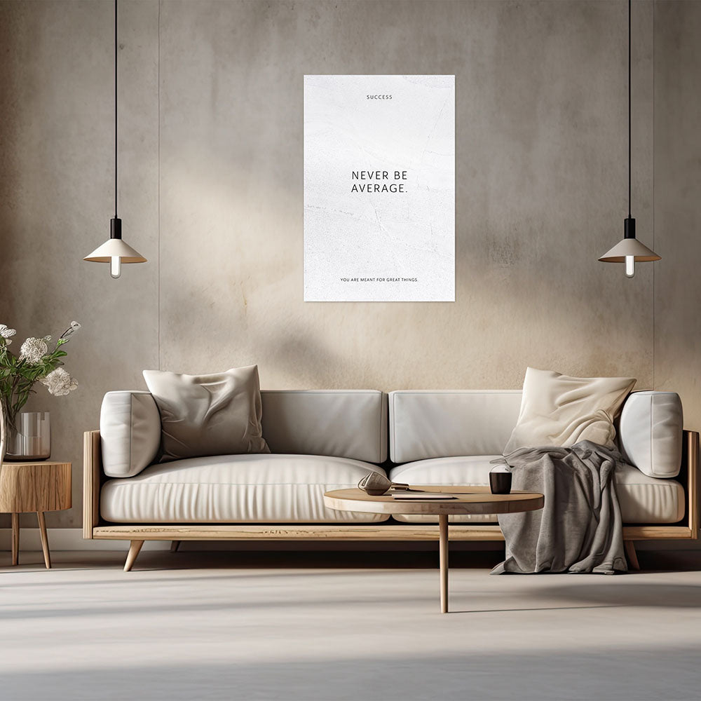 Never be average. – Poster Seidenmatt Weiss in gewellter Steinoptik – ohne Rahmen