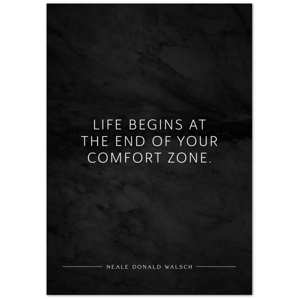 Life begins at the end of your … (Neale Donald Walsch) – Poster Seidenmatt Schwarzgrau in Marmoroptik – ohne Rahmen