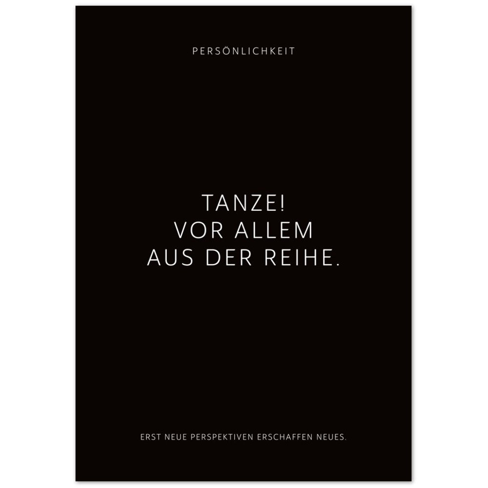Tanze! Vor allem aus der Reihe. – Poster Seidenmatt Schwarzgrau Neutral – ohne Rahmen