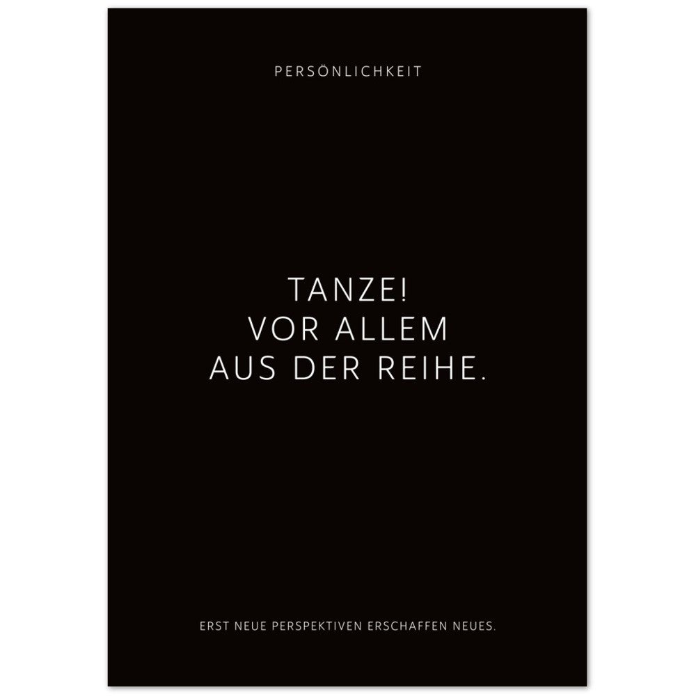Tanze! Vor allem aus der Reihe. – Poster Seidenmatt Schwarzgrau Neutral – ohne Rahmen