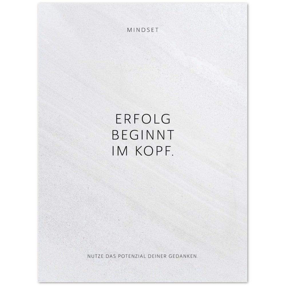 Erfolg beginnt im Kopf. – Poster Seidenmatt Weiss in Steinoptik – ohne Rahmen