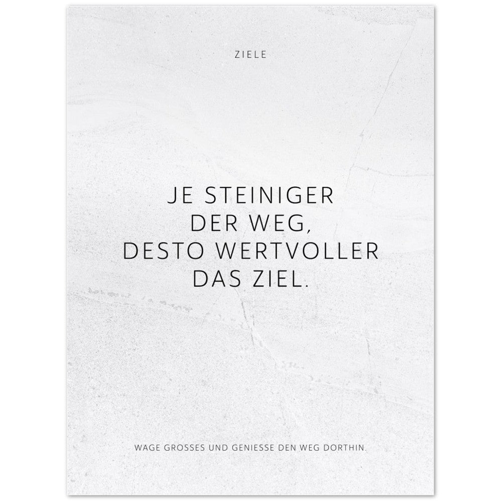 Je steiniger der Weg, desto wertvoller das … – Poster Seidenmatt Weiss in gewellter Steinoptik – ohne Rahmen