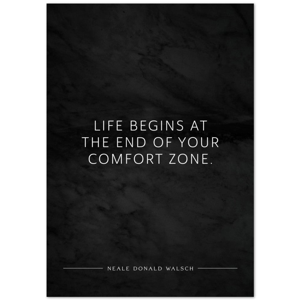 Life begins at the end of your … (Neale Donald Walsch) – Poster Seidenmatt Schwarzgrau in Marmoroptik – ohne Rahmen