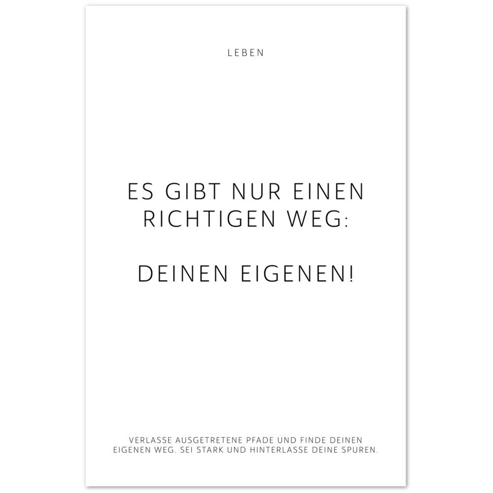 Es gibt nur einen richtigen Weg: Deinen … – Poster Seidenmatt Weiss Neutral – ohne Rahmen