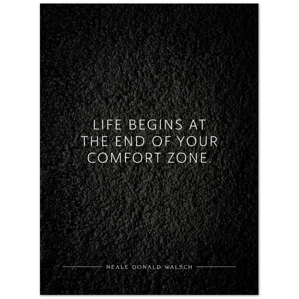 Life begins at the end of your … (Neale Donald Walsch) – Poster Seidenmatt Schwarzgrau in Strukturwandoptik – ohne Rahmen