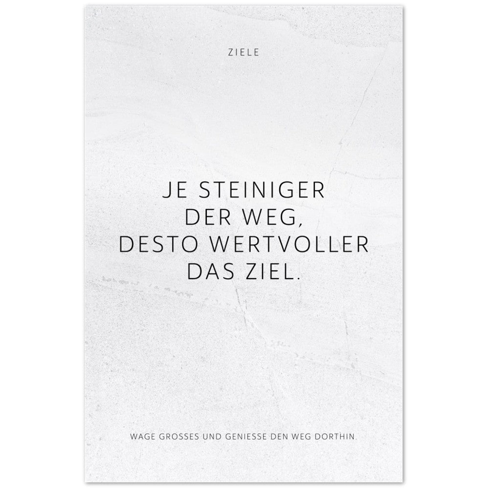 Je steiniger der Weg, desto wertvoller das … – Poster Seidenmatt Weiss in gewellter Steinoptik – ohne Rahmen