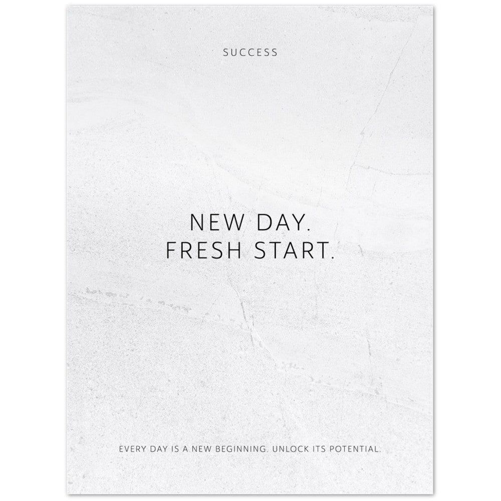 New day. Fresh start. – Poster Seidenmatt Weiss in gewellter Steinoptik – ohne Rahmen