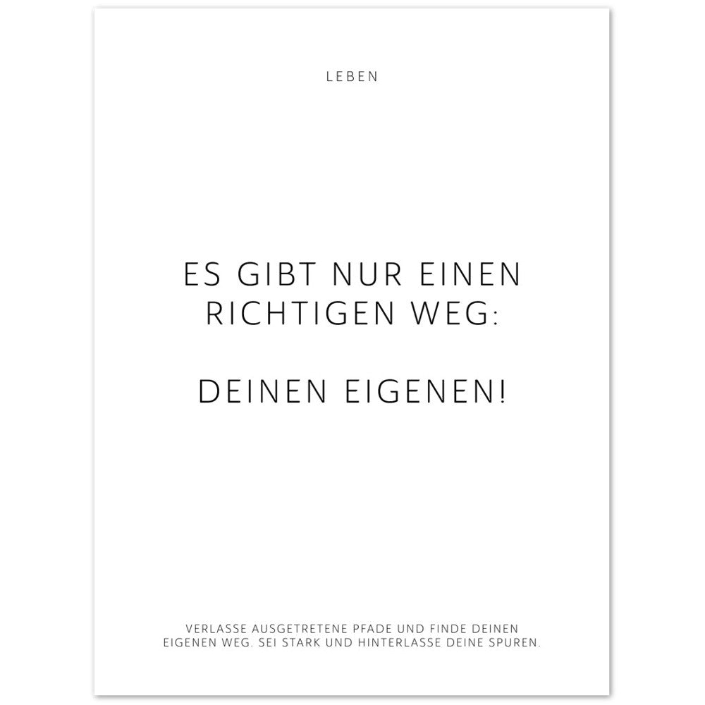 Es gibt nur einen richtigen Weg: Deinen … – Poster Seidenmatt Weiss Neutral – ohne Rahmen