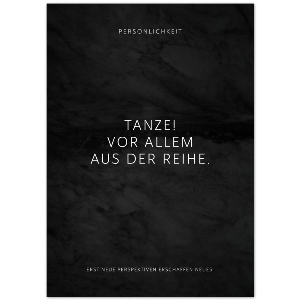 Tanze! Vor allem aus der Reihe. – Poster Seidenmatt Schwarzgrau in Marmoroptik – ohne Rahmen