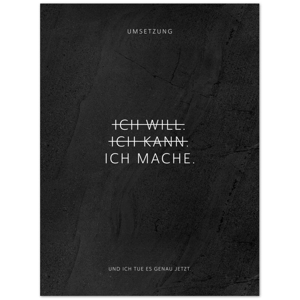 Ich will. Ich kann. Ich mache. – Poster Seidenmatt Schwarzgrau in gewellter Steinoptik – ohne Rahmen