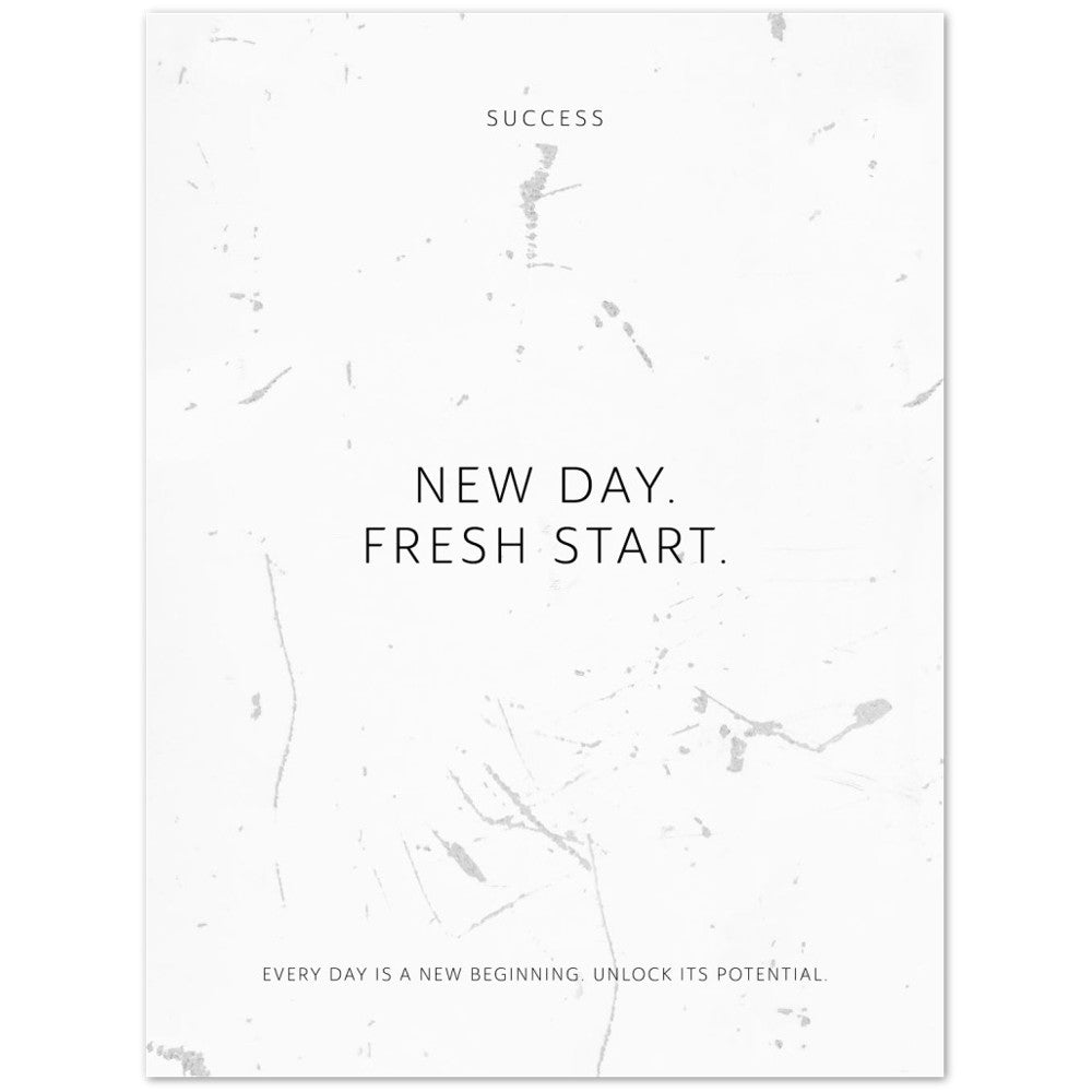 New day. Fresh start. – Poster Seidenmatt Weiss in Grungeoptik – ohne Rahmen