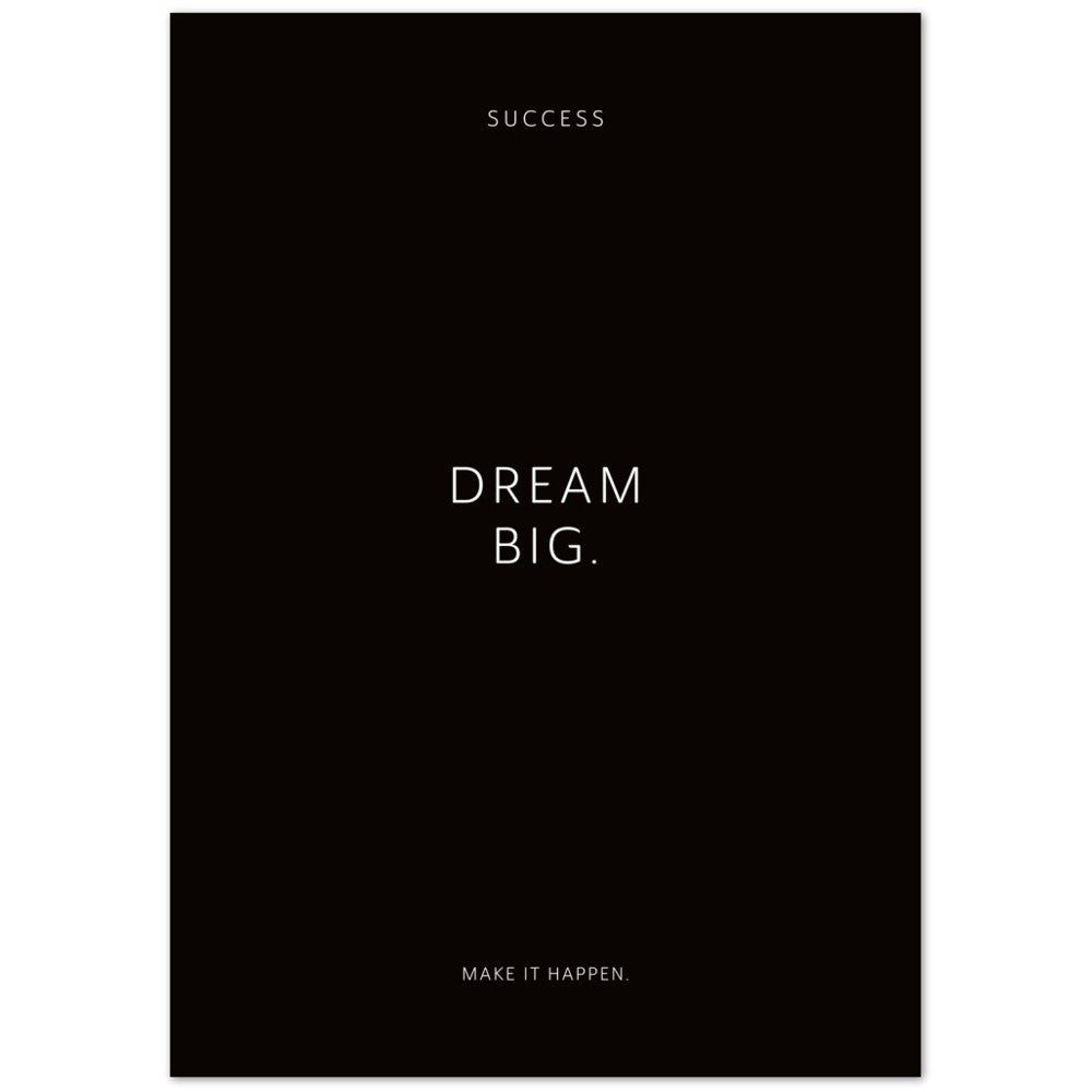 Dream big. – Poster Seidenmatt Schwarzgrau Neutral – ohne Rahmen