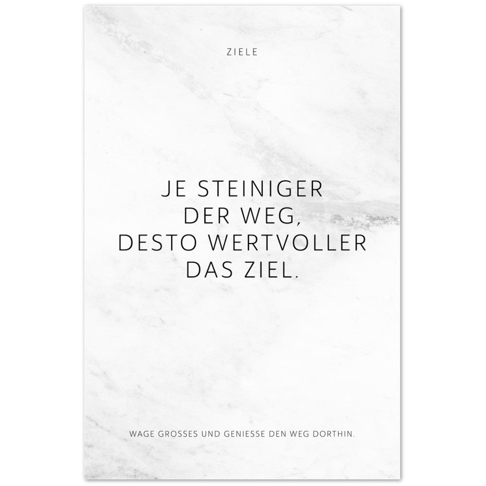 Je steiniger der Weg, desto wertvoller das … – Poster Seidenmatt Weiss in Marmoroptik – ohne Rahmen
