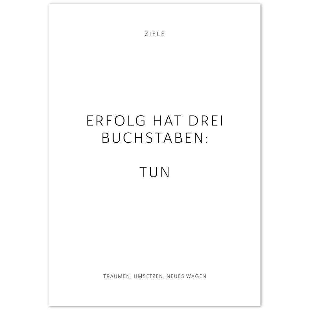 Erfolg hat drei Buchstaben: TUN – Poster Seidenmatt Weiss Neutral – ohne Rahmen