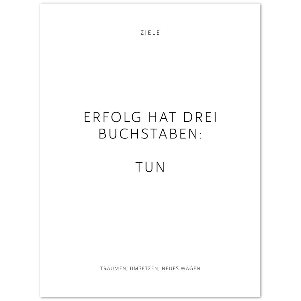 Erfolg hat drei Buchstaben: TUN – Poster Seidenmatt Weiss Neutral – ohne Rahmen