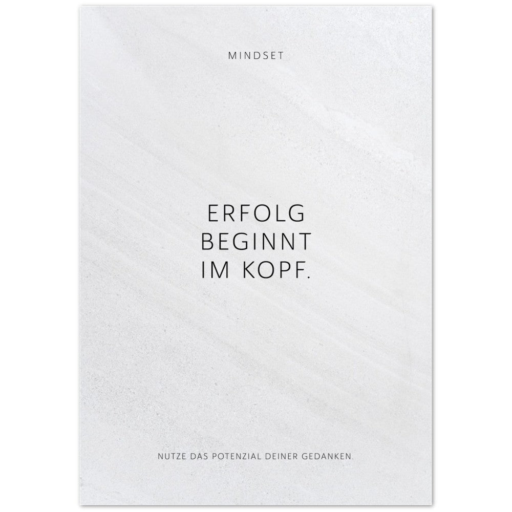 Erfolg beginnt im Kopf. – Poster Seidenmatt Weiss in Steinoptik – ohne Rahmen