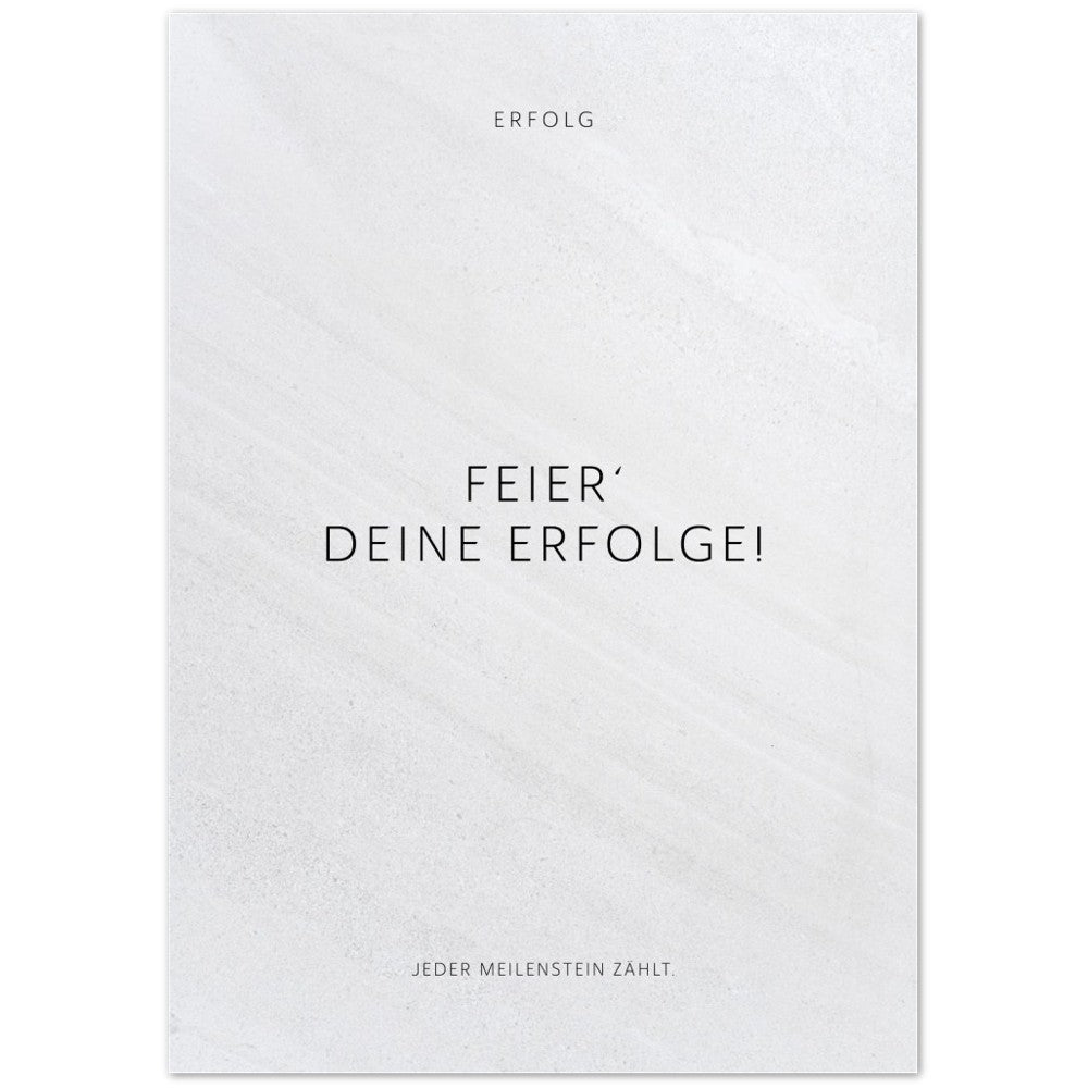 Feier‘ Deine Erfolge! Jeder Meilenstein zählt. – Poster Seidenmatt Weiss in Steinoptik – ohne Rahmen