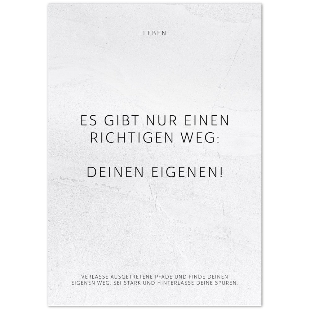 Es gibt nur einen richtigen Weg: Deinen … – Poster Seidenmatt Weiss in gewellter Steinoptik – ohne Rahmen