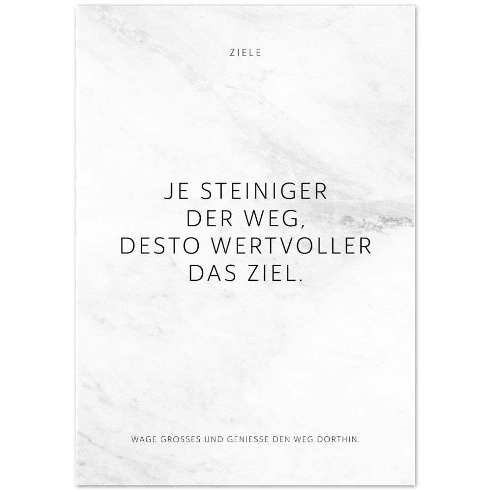 Je steiniger der Weg, desto wertvoller das … – Poster Seidenmatt Weiss in Marmoroptik – ohne Rahmen