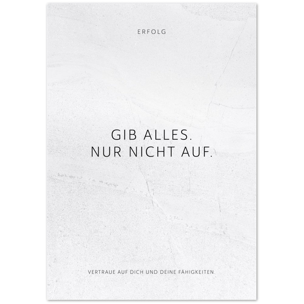 Gib alles. Nur nicht auf. – Poster Seidenmatt Weiss in gewellter Steinoptik – ohne Rahmen