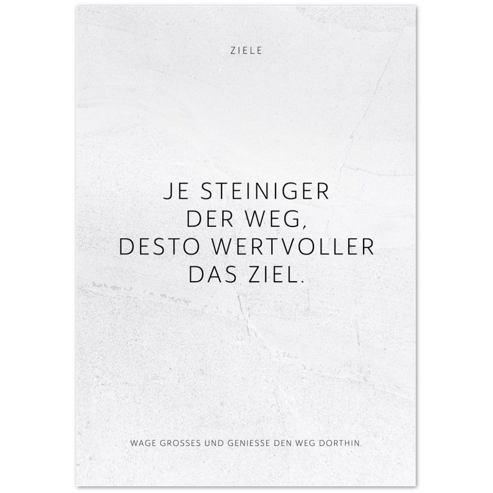 Je steiniger der Weg, desto wertvoller das … – Poster Seidenmatt Weiss in gewellter Steinoptik – ohne Rahmen