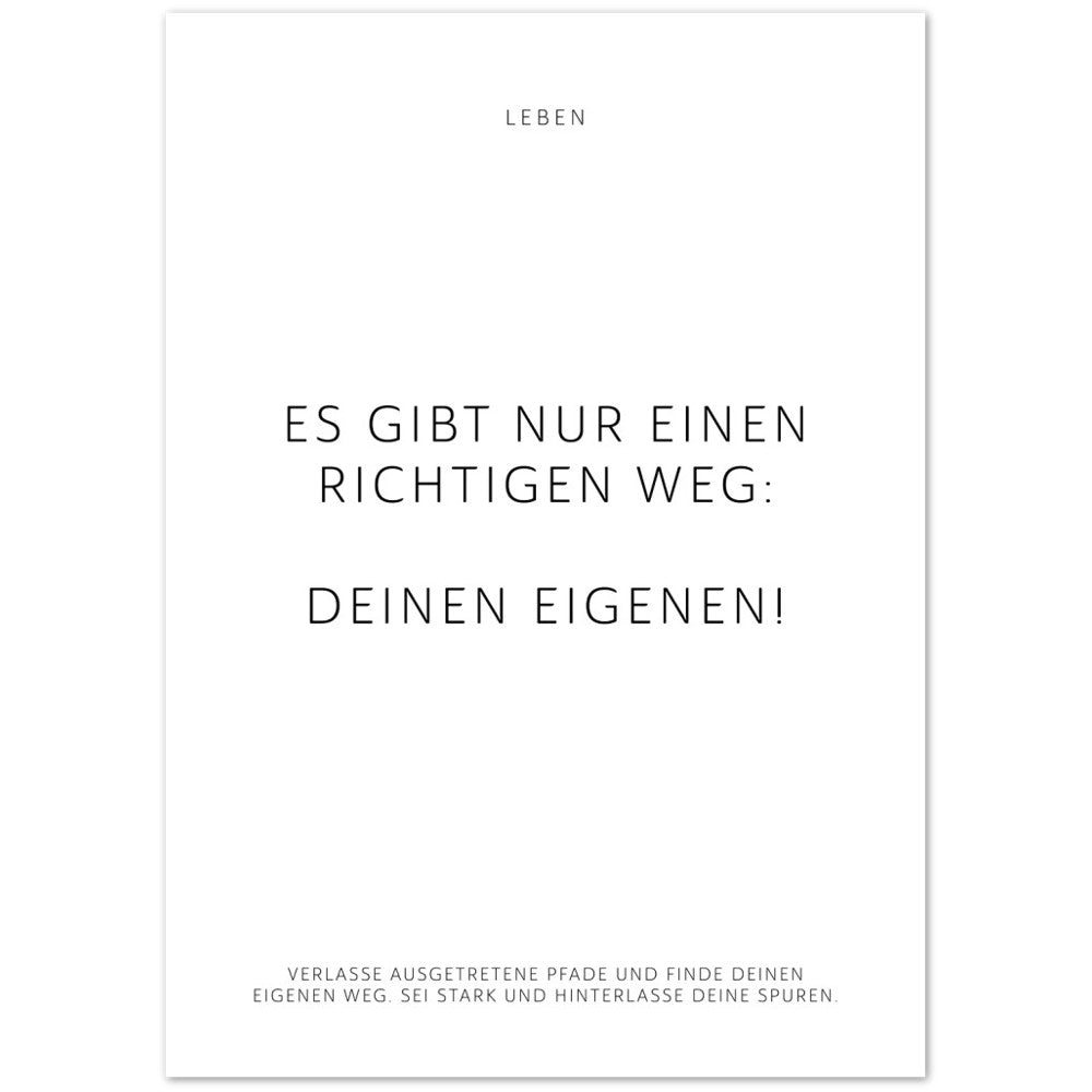 Es gibt nur einen richtigen Weg: Deinen … – Poster Seidenmatt Weiss Neutral – ohne Rahmen