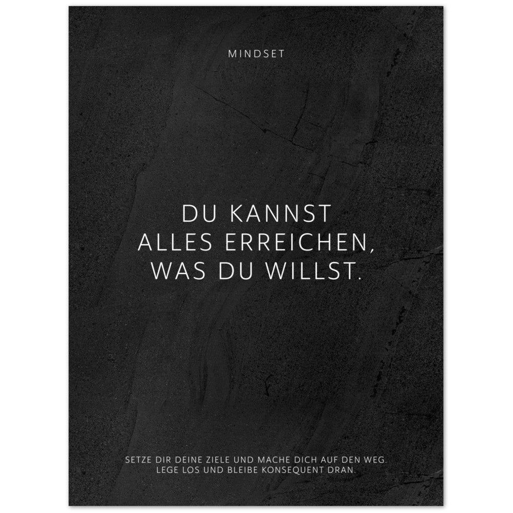 Du kannst alles erreichen, was Du willst. – Poster Seidenmatt Schwarzgrau in gewellter Steinoptik – ohne Rahmen