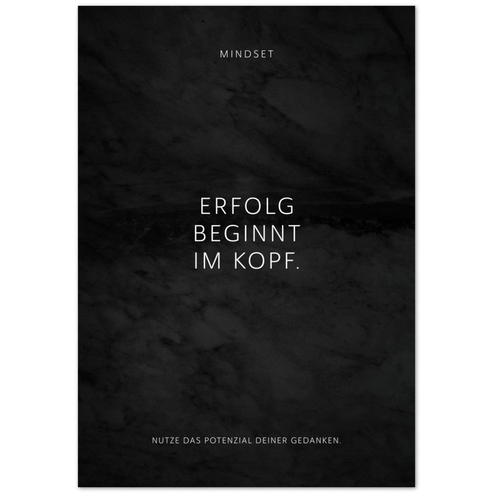 Erfolg beginnt im Kopf. – Poster Seidenmatt Schwarzgrau in Marmoroptik – ohne Rahmen