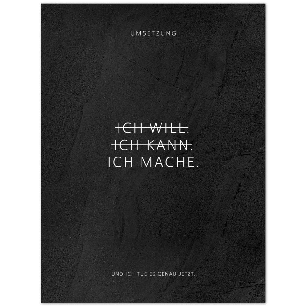 Ich will. Ich kann. Ich mache. – Poster Seidenmatt Schwarzgrau in gewellter Steinoptik – ohne Rahmen