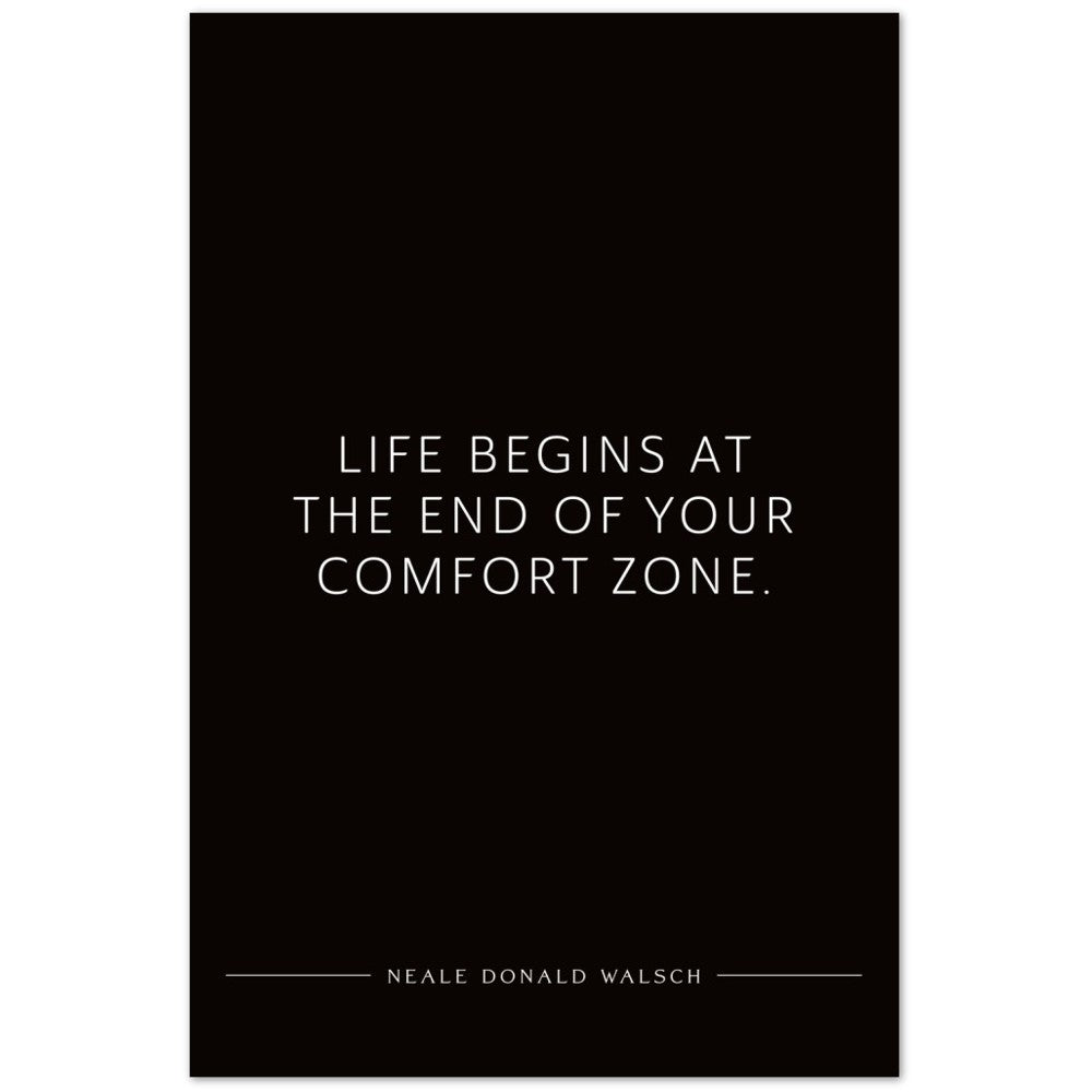 Life begins at the end of your … (Neale Donald Walsch) – Poster Seidenmatt Schwarzgrau Neutral – ohne Rahmen