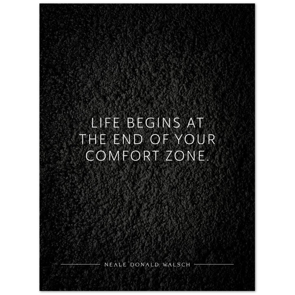 Life begins at the end of your … (Neale Donald Walsch) – Poster Seidenmatt Schwarzgrau in Strukturwandoptik – ohne Rahmen