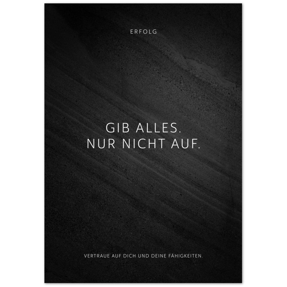 Gib alles. Nur nicht auf. – Poster Seidenmatt Schwarzgrau in Steinoptik – ohne Rahmen