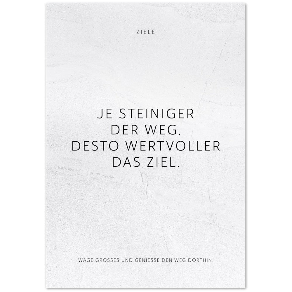Je steiniger der Weg, desto wertvoller das … – Poster Seidenmatt Weiss in gewellter Steinoptik – ohne Rahmen