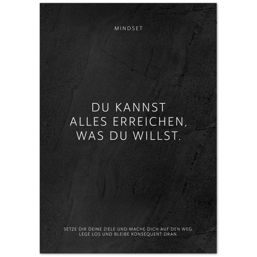 Du kannst alles erreichen, was Du willst. – Poster Seidenmatt Schwarzgrau in gewellter Steinoptik – ohne Rahmen