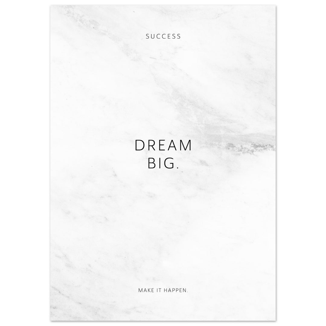 Dream big. – Poster Seidenmatt Weiss in Marmoroptik – ohne Rahmen