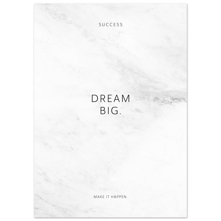 Dream big. – Poster Seidenmatt Weiss in Marmoroptik – ohne Rahmen