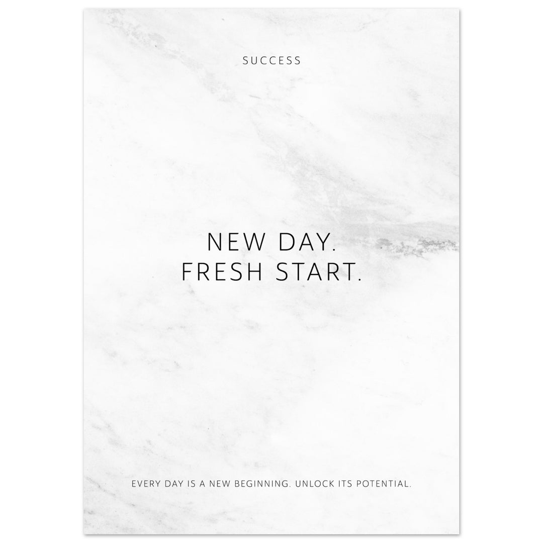 New day. Fresh start. – Poster Seidenmatt Weiss in Marmoroptik – ohne Rahmen