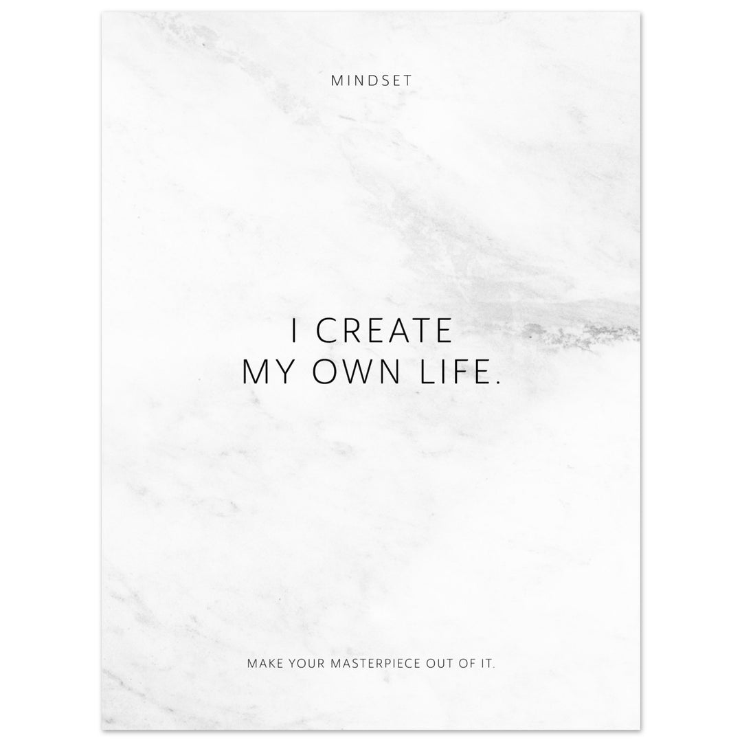 I create my own life. – Poster Seidenmatt Weiss in Marmoroptik – ohne Rahmen