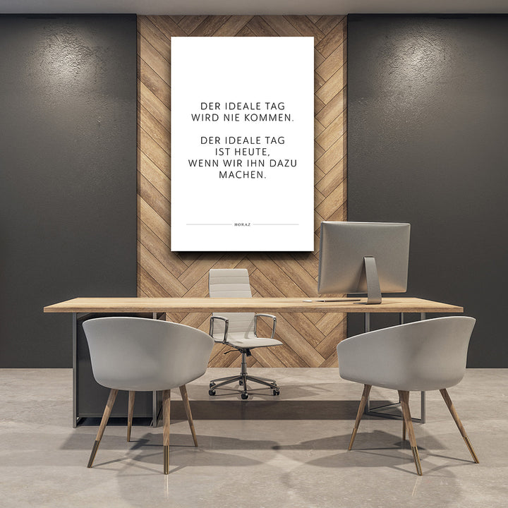 Der ideale Tag wird nie kommen. Der … – Leinwand Wandbild Motivation