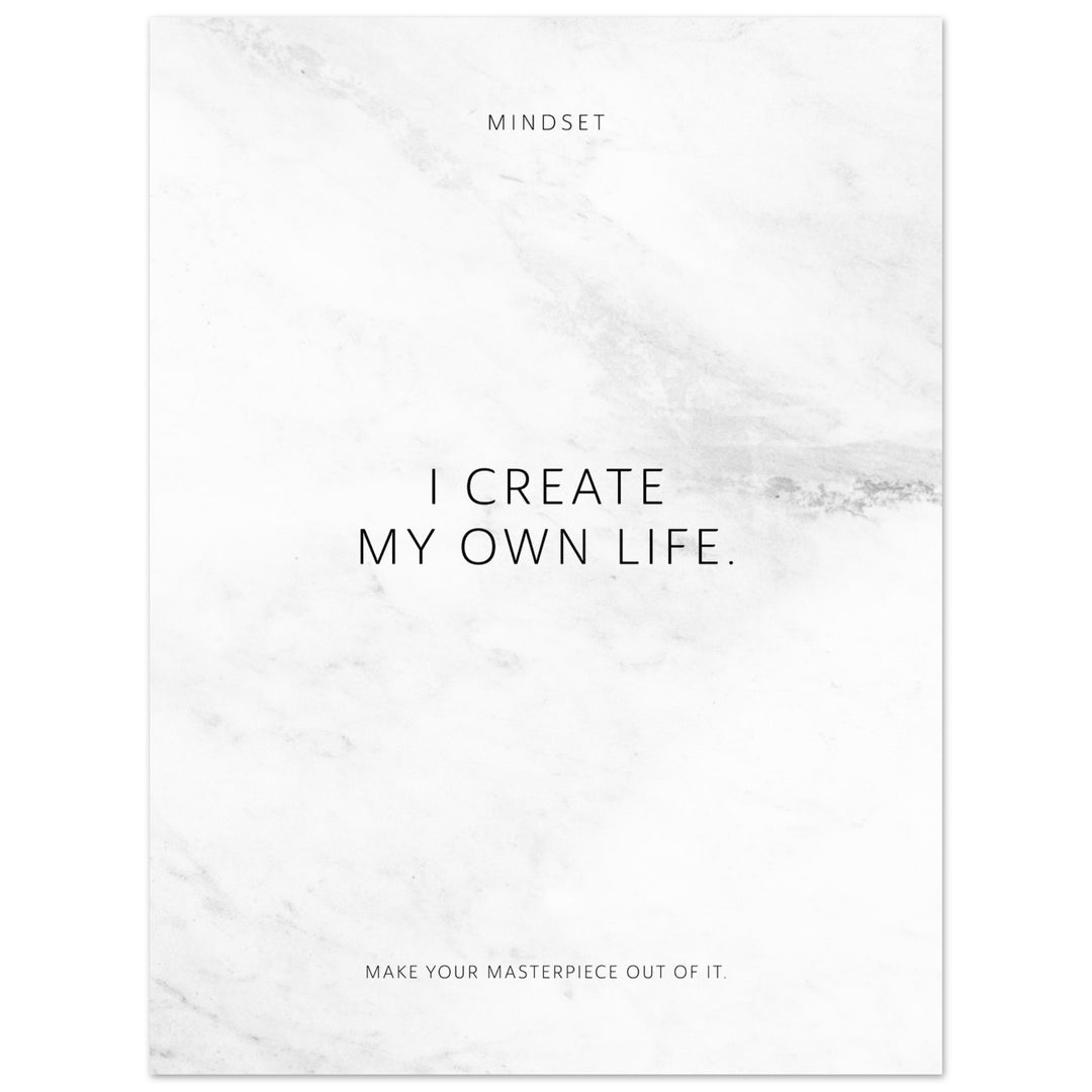 I create my own life. – Poster Seidenmatt Weiss in Marmoroptik – ohne Rahmen
