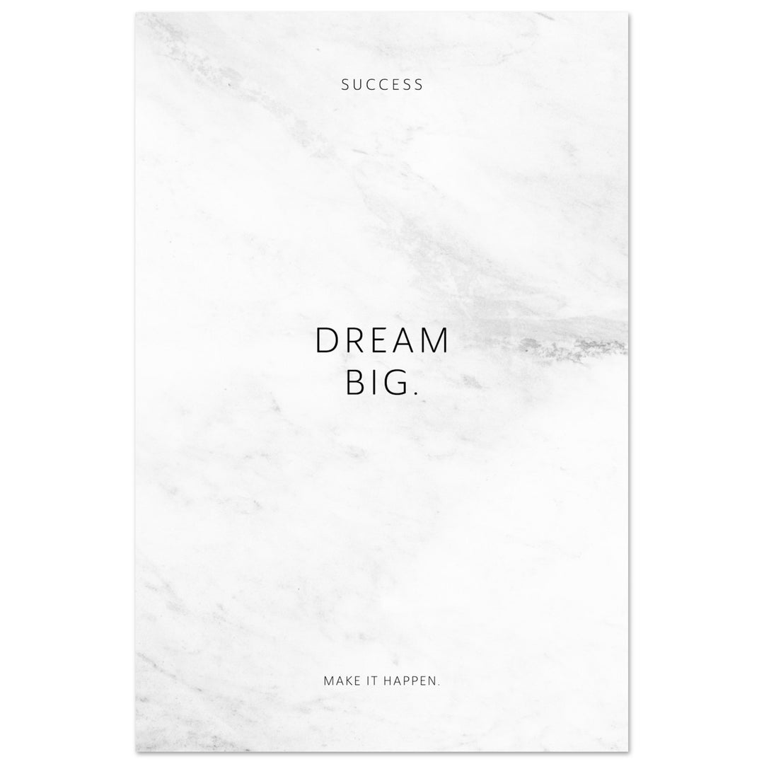 Dream big. – Poster Seidenmatt Weiss in Marmoroptik – ohne Rahmen