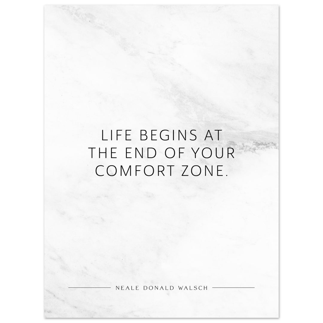 Life begins at the end of your … (Neale Donald Walsch) – Poster Seidenmatt Weiss in Marmoroptik – ohne Rahmen