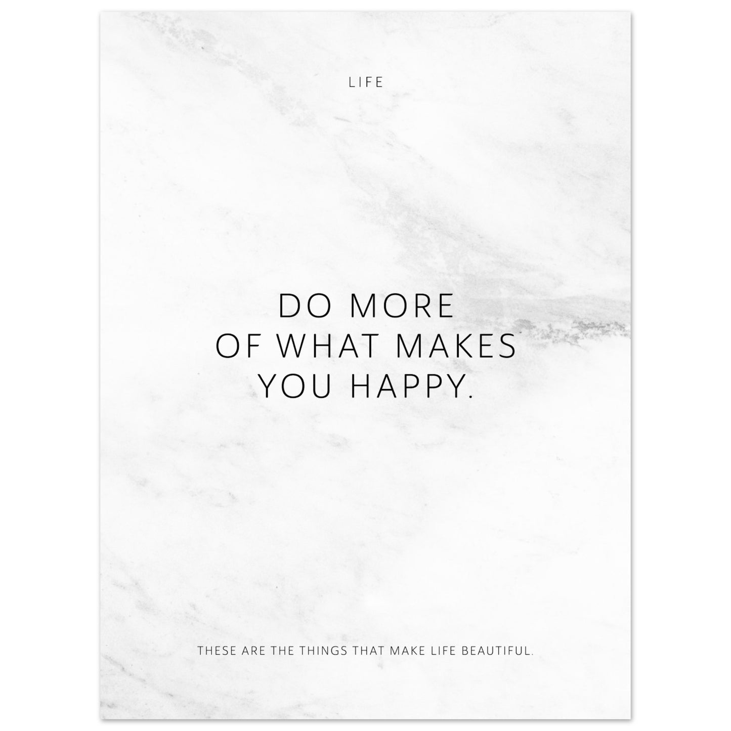Do more of what makes you happy. – Poster Seidenmatt Weiss in Marmoroptik – ohne Rahmen