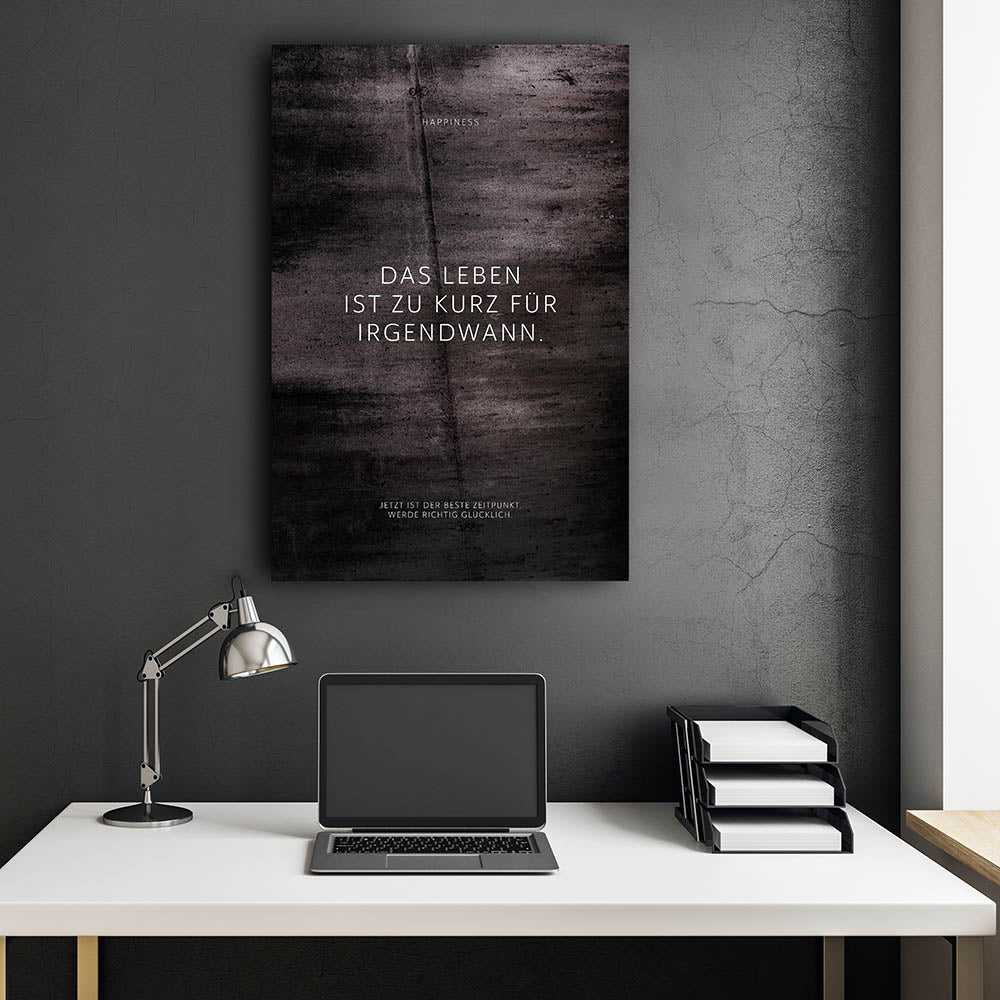 Das Leben ist zu kurz für irgendwann. – Leinwand Wandbild Motivation