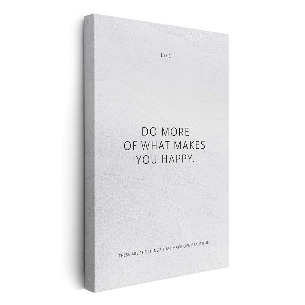 Do more of what makes you happy. – Leinwand Wandbild Motivation